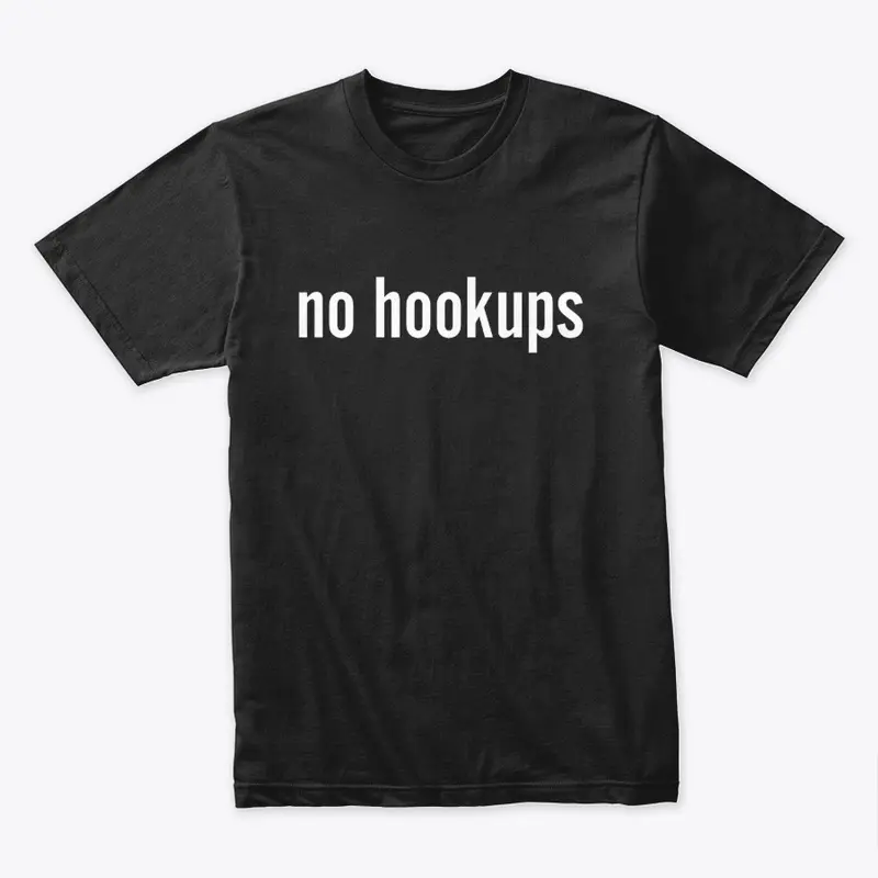 No Hookups White Font